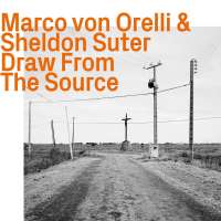 Marco Von Orelli & Sheldon Suter: Draw From The Source