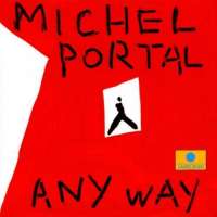 Michel Portal: Any Way