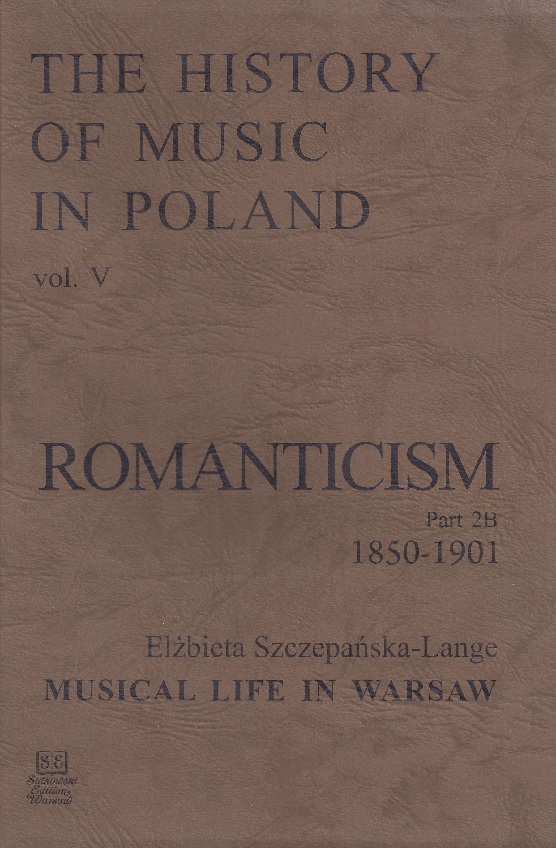 The History of Music in Poland vol V Part 2B – Romanticism (1850-1901)