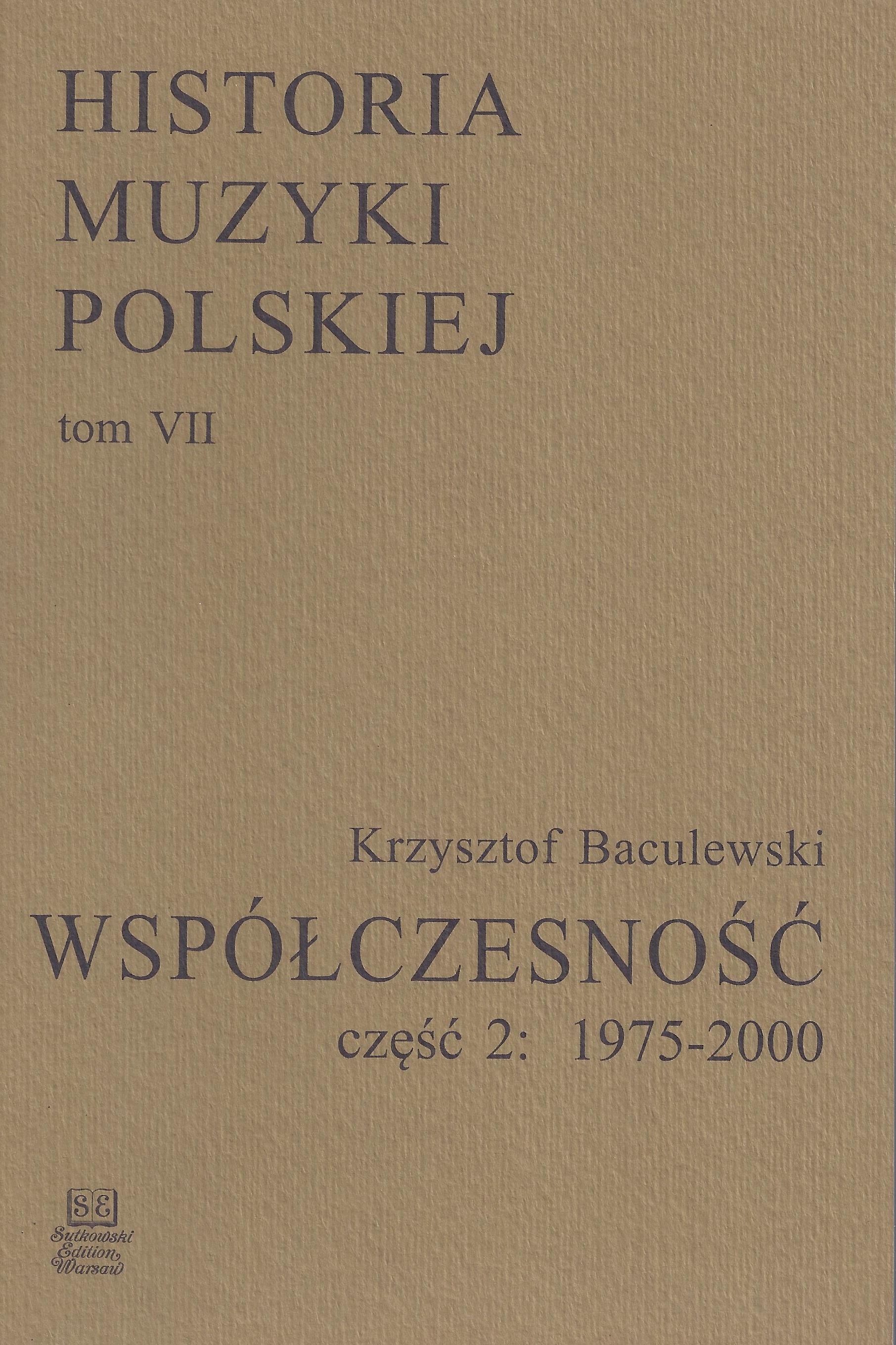 Historia Muzyki Polskiej tom VII cz. 2 – Współczesność (1975-2000)