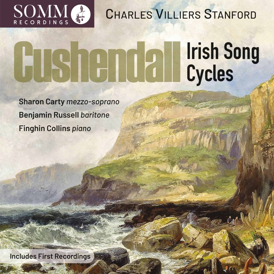 Stanford: Cushendall, Irish Song Cycles