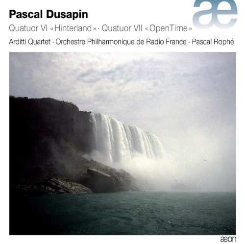 Dusapin: Quatuor VI «Hinterland» & Quatuor VII «OpenTime»