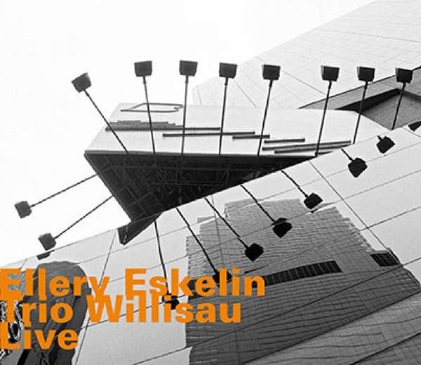 Ellery Eskelin: Live At The Jazz Festival Willisau 2015