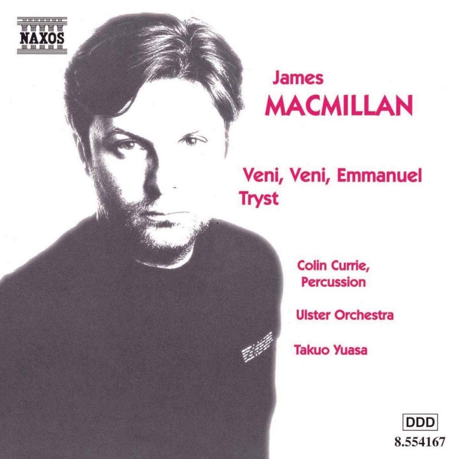 MACMILLAN: Veni, Veni Emmanuel; Tryst