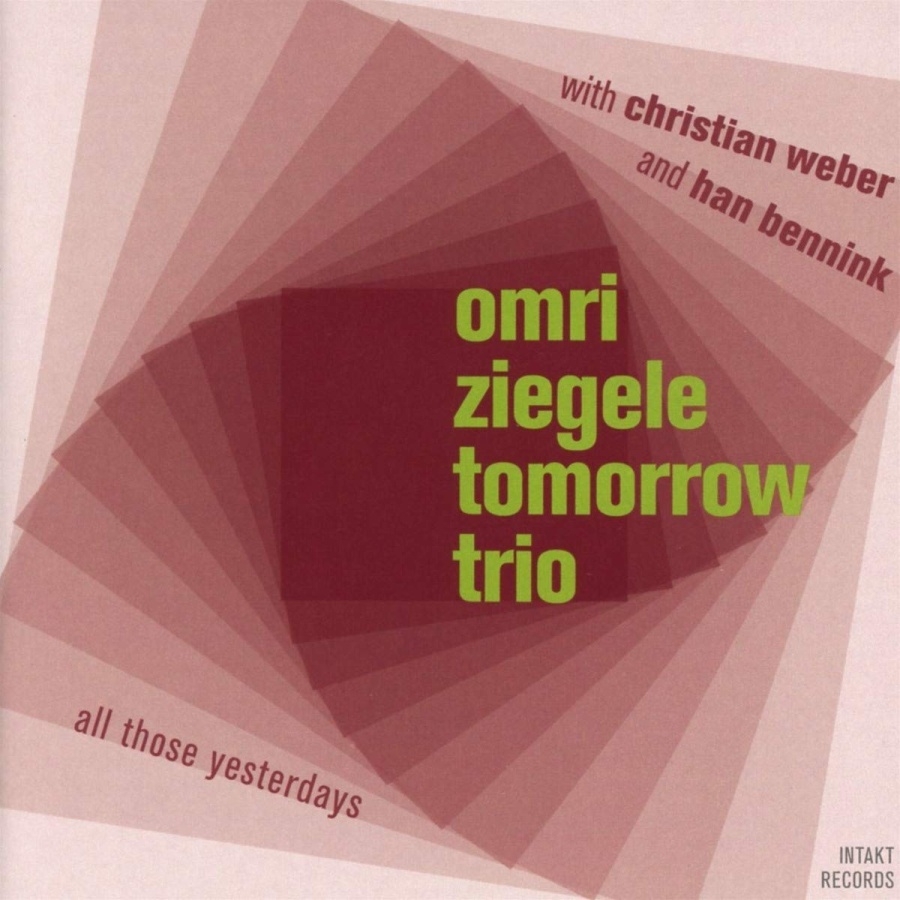 Omri Ziegele Tomorrow Trio: All Those Yesterdays