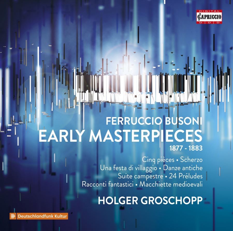 Busoni: Early Masterpieces