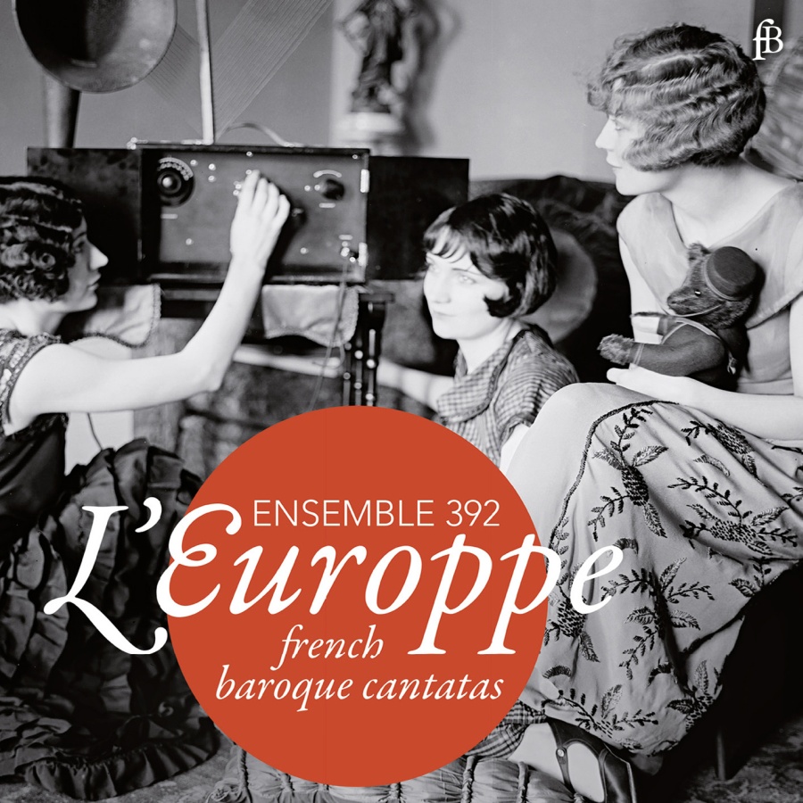 L’Europpe - French Baroque Cantatas