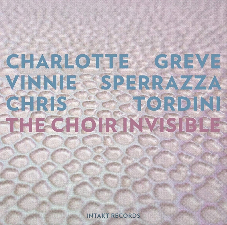 Greve/Sperrazza/Tordini: The Choir Invisible