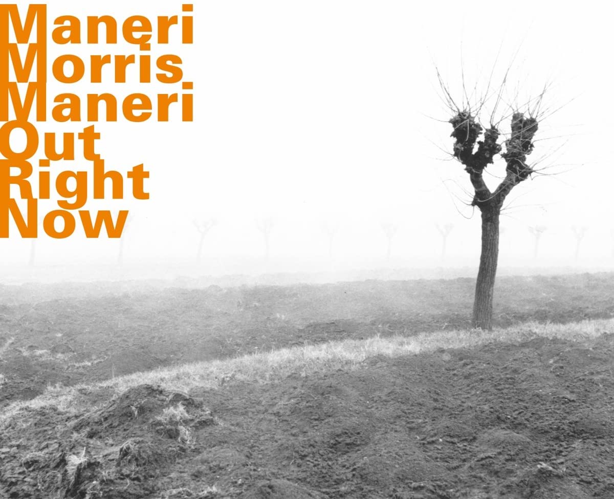 Maneri/Morris/Maneri: Out Right Now