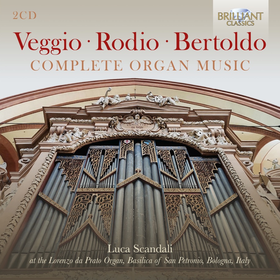 Veggio; Rodio; Bertoldo: Complete Organ Music