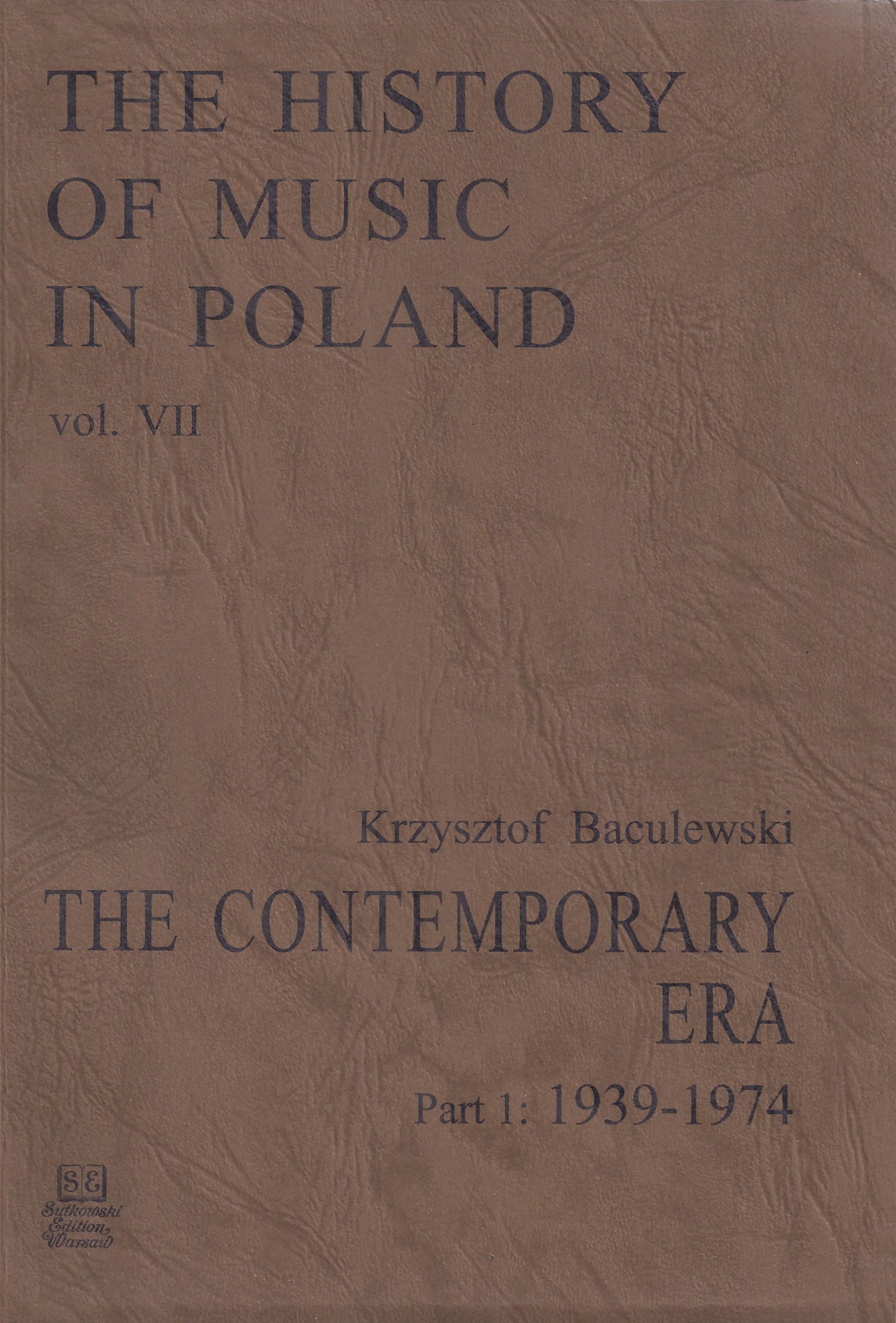 The History of Music in Poland vol VII Part 1 – The Contemporary Era (1939-1974)