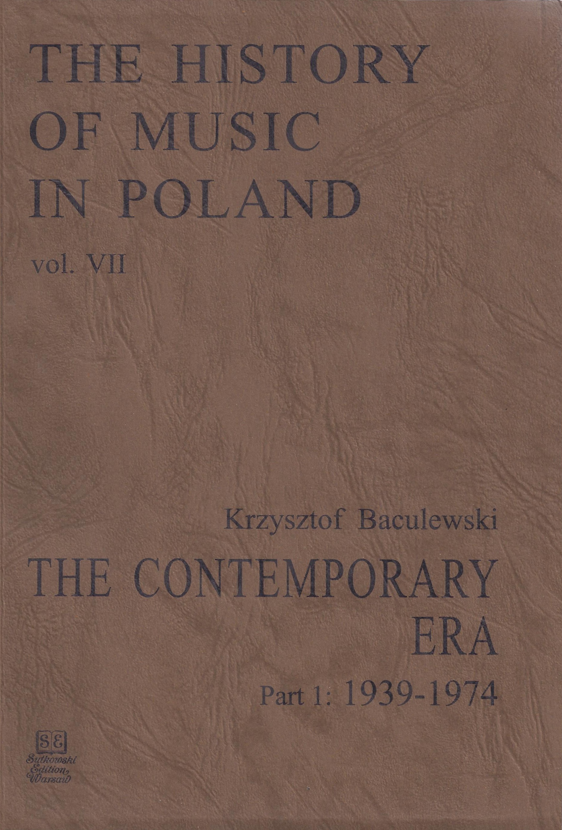 The History of Music in Poland vol VII Part 1 – The Contemporary Era (1939-1974)
