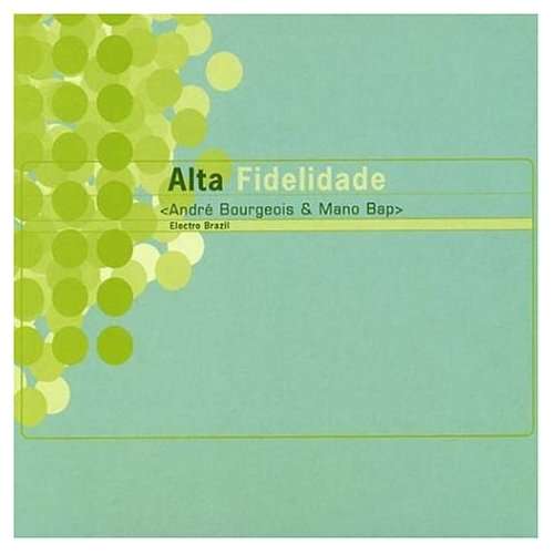 André Bourgeois & Mano Bap – Alta Fidelidade