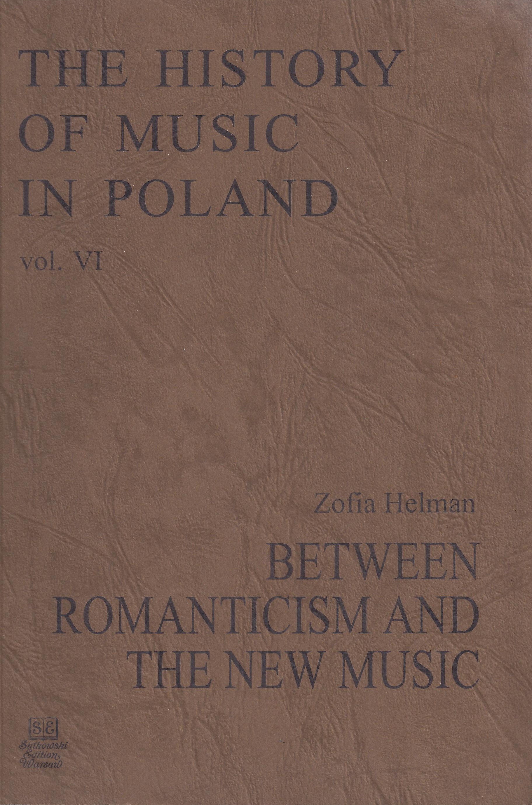 The History of Music in Poland vol VI – Betwen Romanticism and The New Music