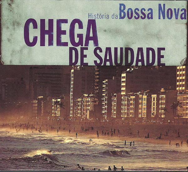 Chega De Saudade (História Da Bossa Nova)