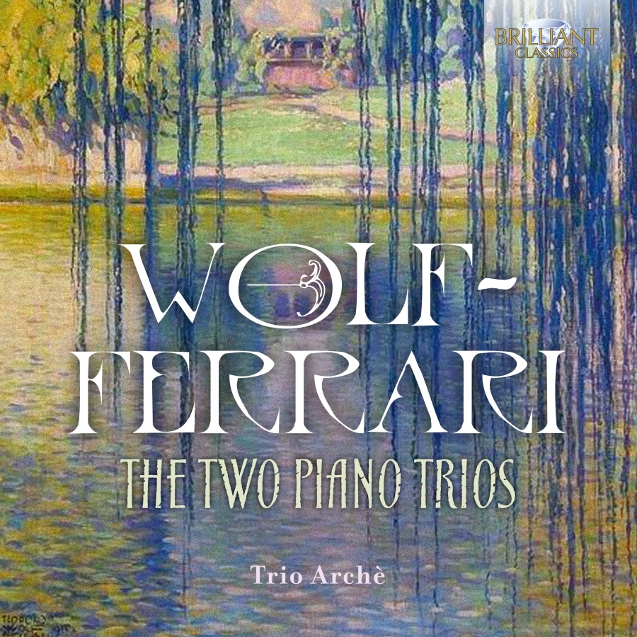 Wolf-Ferrari: The Two Piano Trios