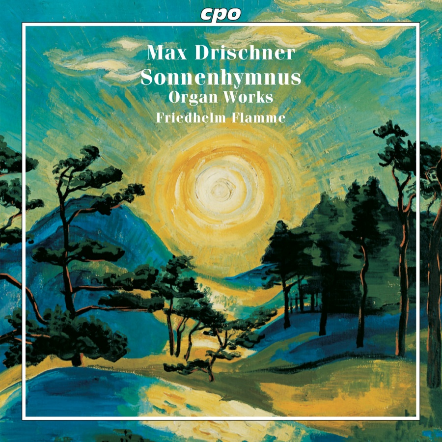 Drischner: Sonnenhymnus - Selected Organ Works