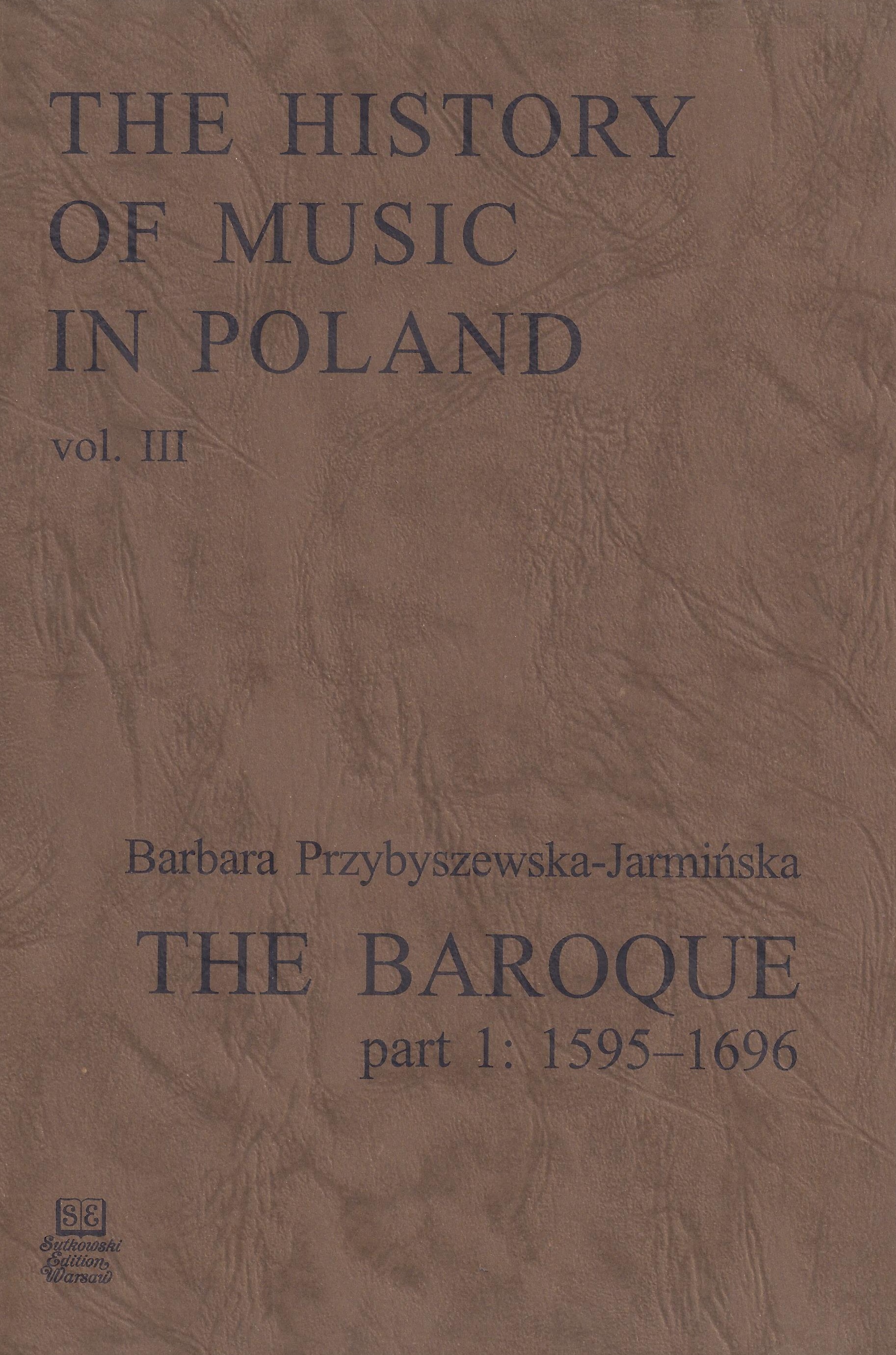 The History of Music in Poland vol III Part 1 – The Baroque (1595-1696)