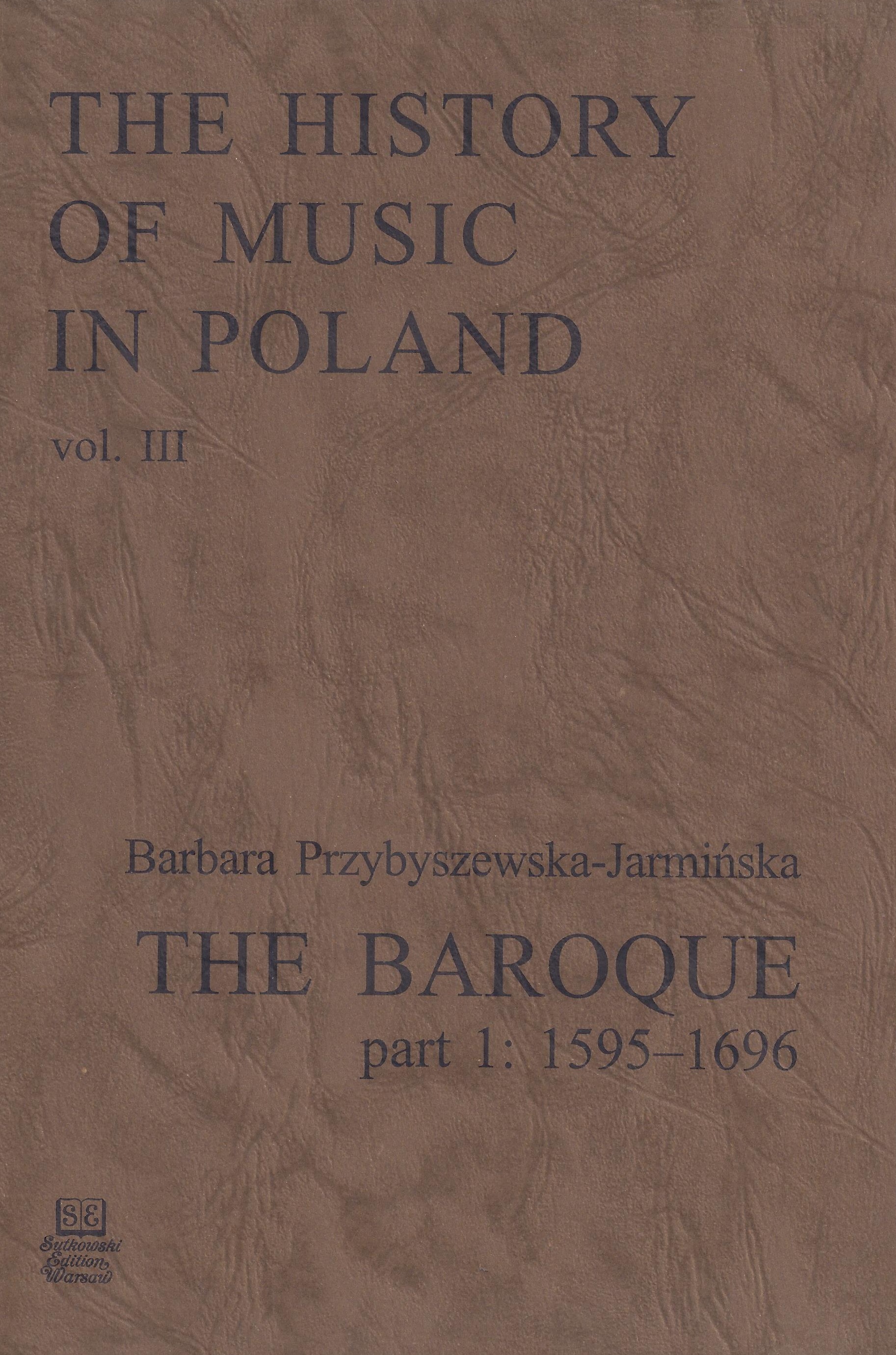 The History of Music in Poland vol III Part 1 – The Baroque (1595-1696)
