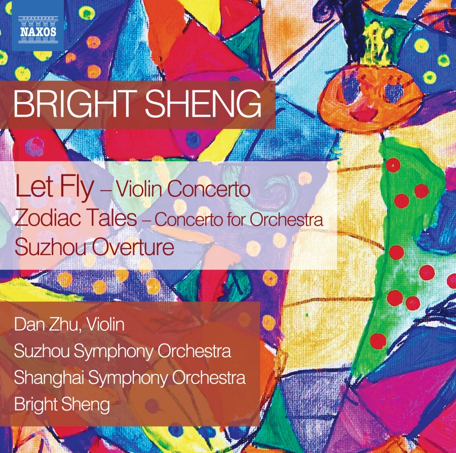 Sheng: Let Fly – Violin Concerto; Zodiac Tales – Concerto for Orchestra