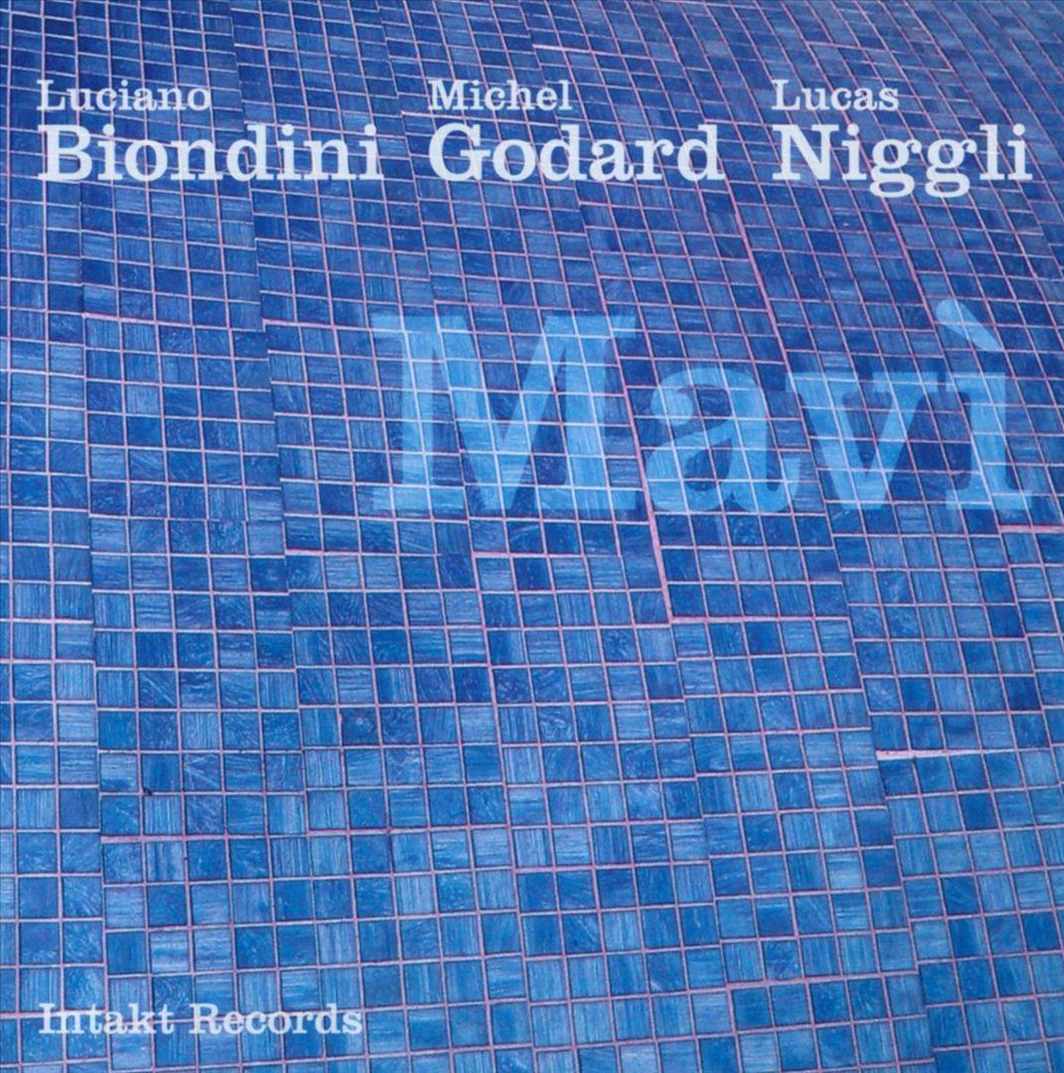 Niggli/ Godard/ Biondini: Mavì