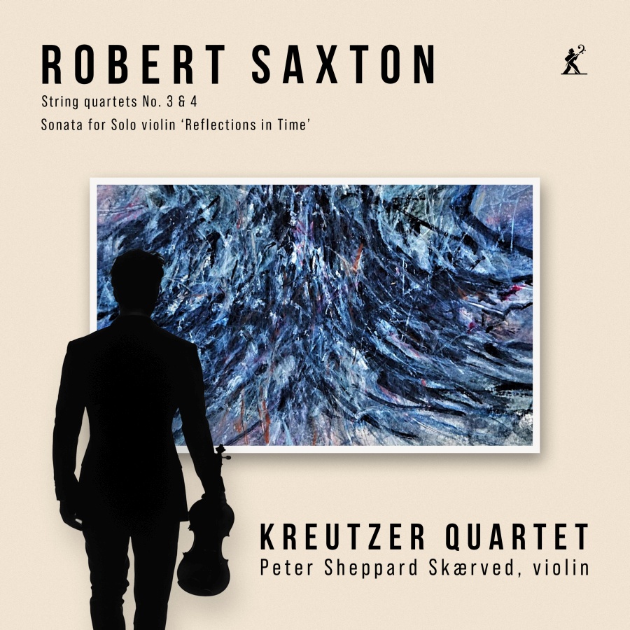 Saxton: String Quartets No. 3 & 4; Sonata for Solo violin