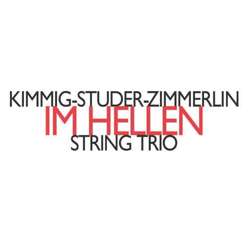 Kimmig-Studer-Zimmerlin: Im Hellen, String Trio