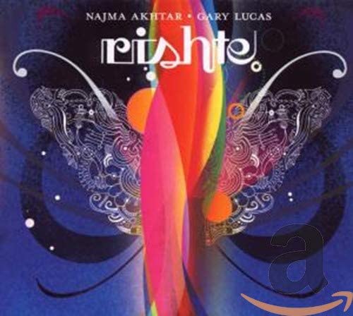 Najma Akhtar & Gary Lucas: Rishte