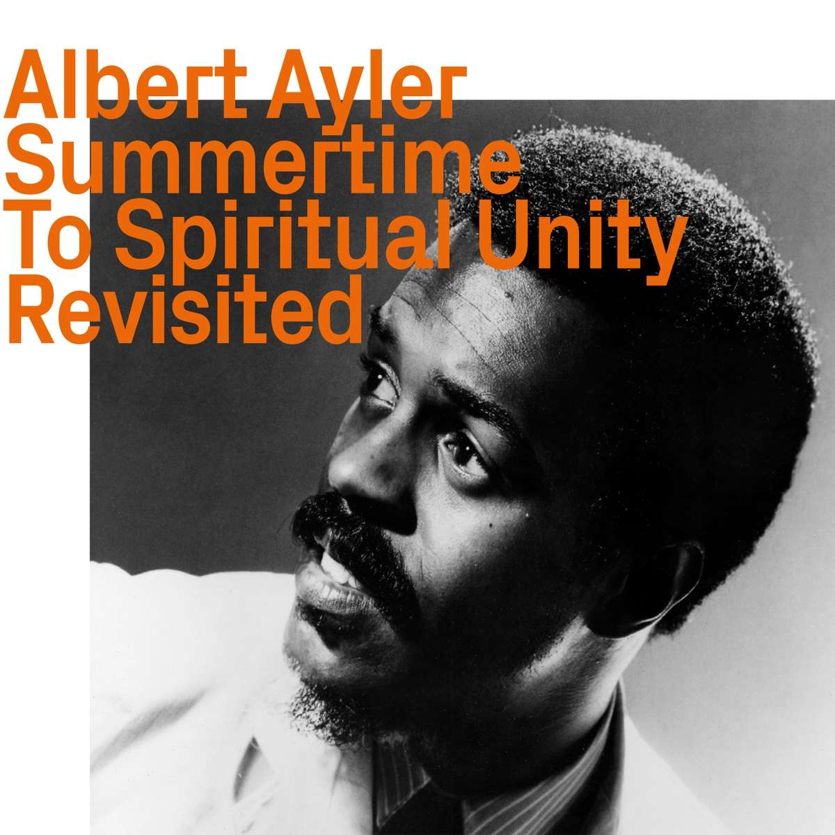 Albert Ayler: Summertime To Spiritual Unity Revisited